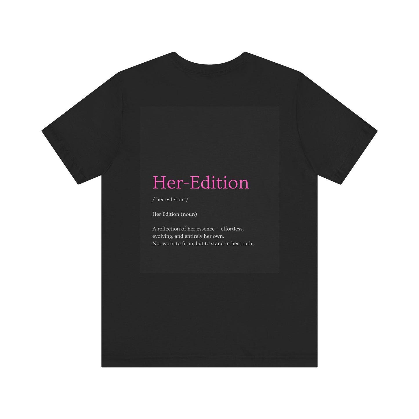 Her Edition™ Empowerment T-Shirt – Soft Girl Aesthetic, Feminine Graphic Tee, Self-Love Shirt for Women