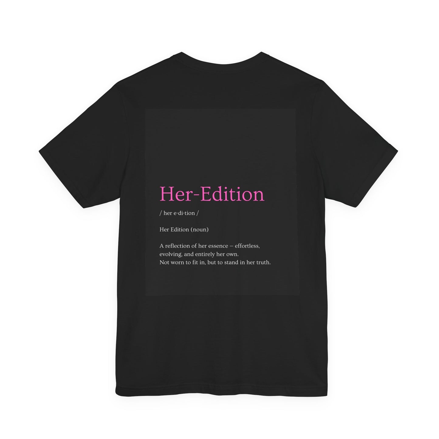 Her Edition™ Empowerment T-Shirt – Soft Girl Aesthetic, Feminine Graphic Tee, Self-Love Shirt for Women