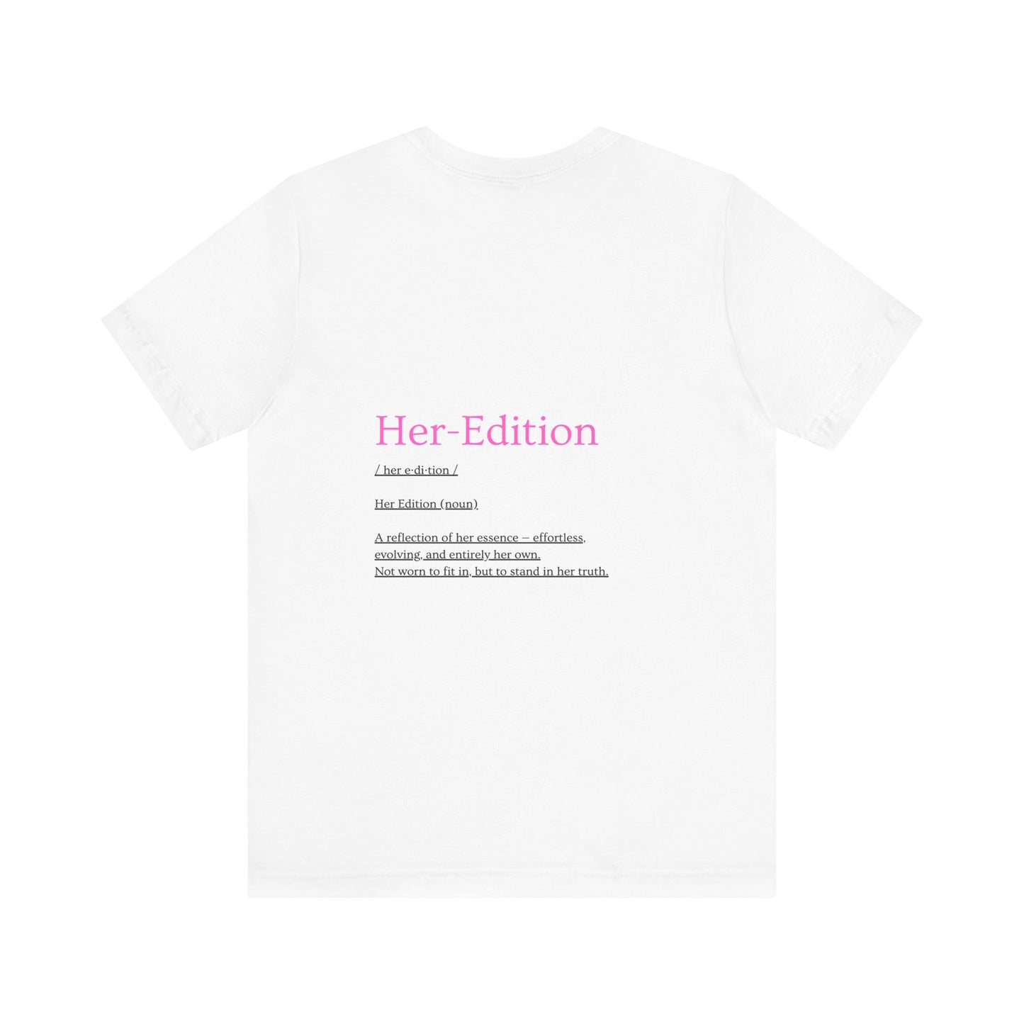 Her Edition™ Empowerment T-Shirt – Soft Girl Aesthetic, Feminine Graphic Tee, Self-Love Shirt for Women