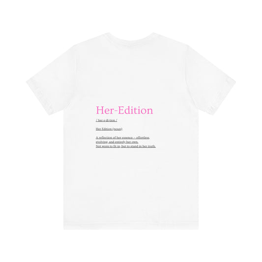 Her Edition™ Empowerment T-Shirt – Soft Girl Aesthetic, Feminine Graphic Tee, Self-Love Shirt for Women